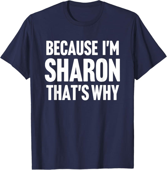 Because I'm Sharon That's Why Am Personalized Name T-Shirt - T-Shirt | Navy