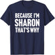 Because I'm Sharon That's Why Am Personalized Name T-Shirt - T-Shirt | Navy