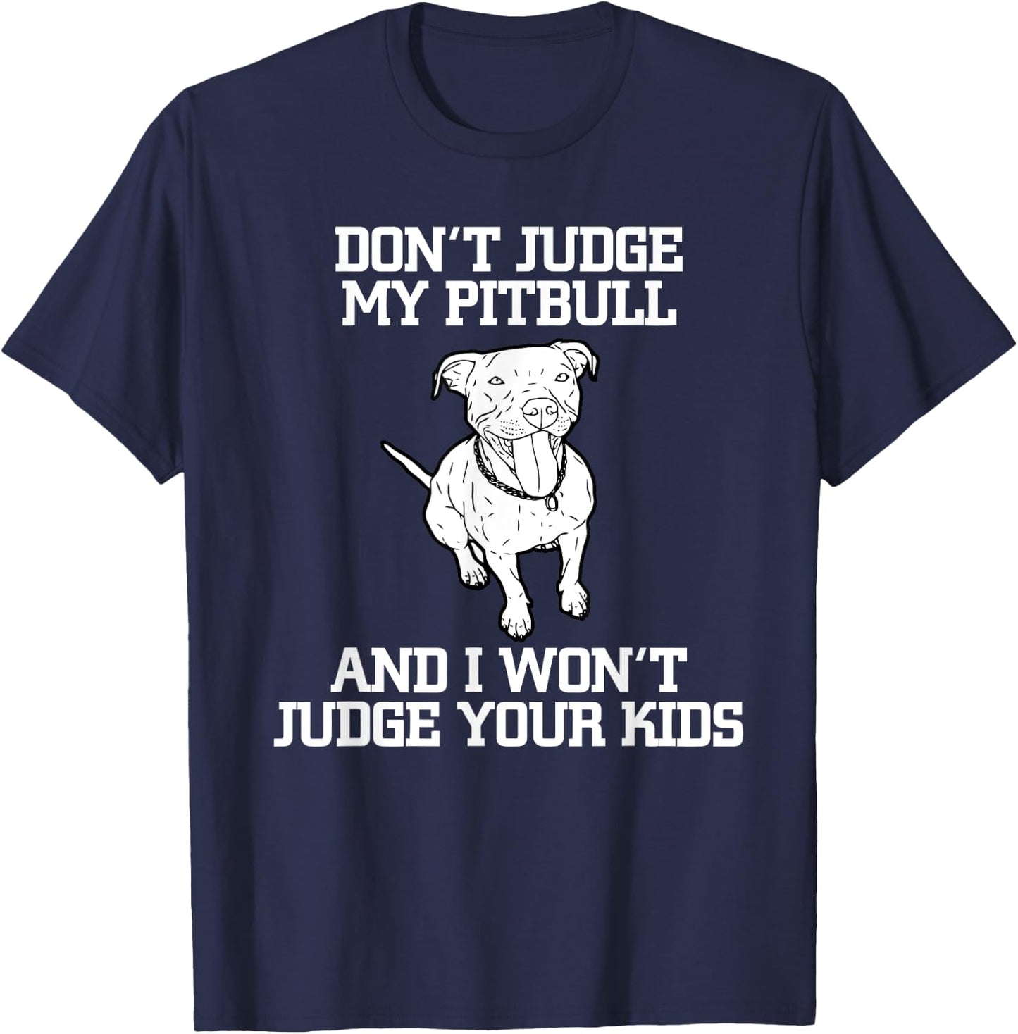 Funny Pitbull Advocate Dog Don't Judge My Pitbull T-Shirt - T-Shirt | Navy