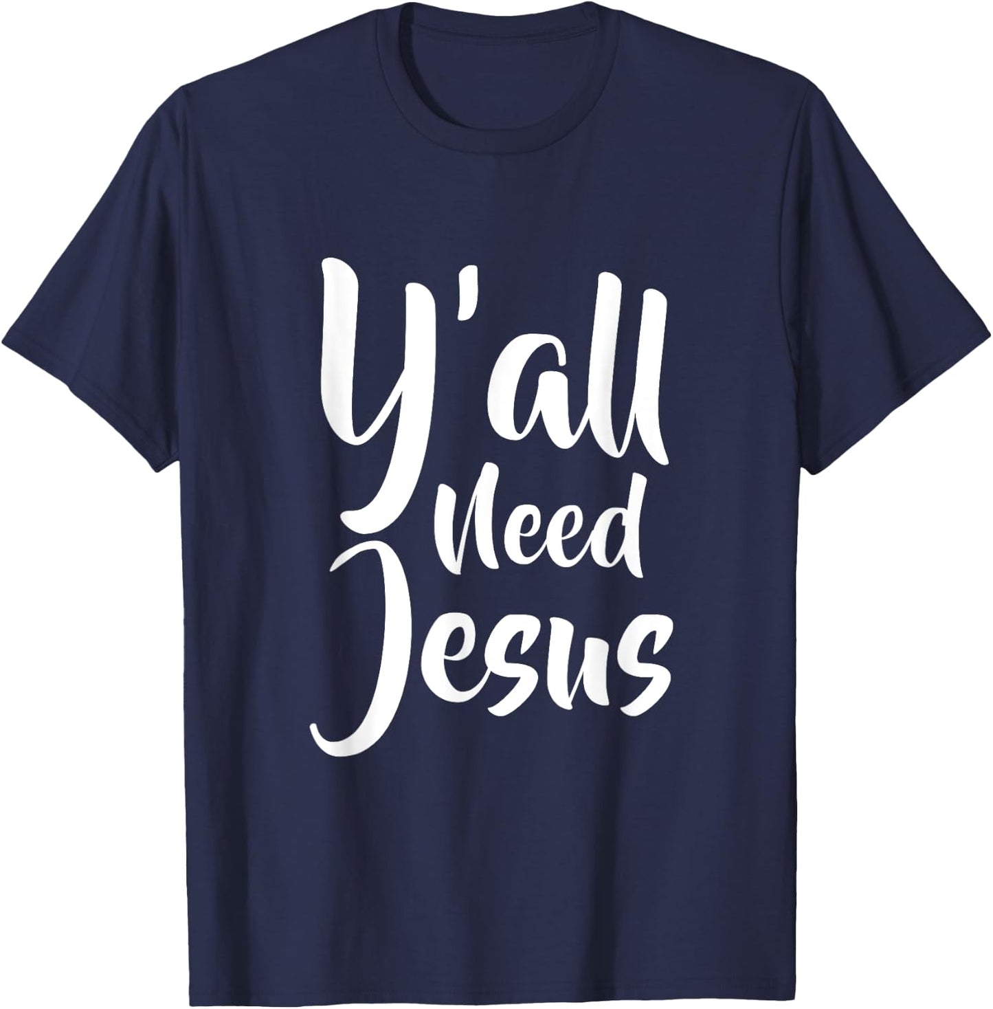 Funny Y'all need jesus T Shirt T-Shirt - T-Shirt | Navy