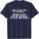 Lord Give Me Patience Not Strength Or I'll Need Bail T-Shirt - T-Shirt | Navy