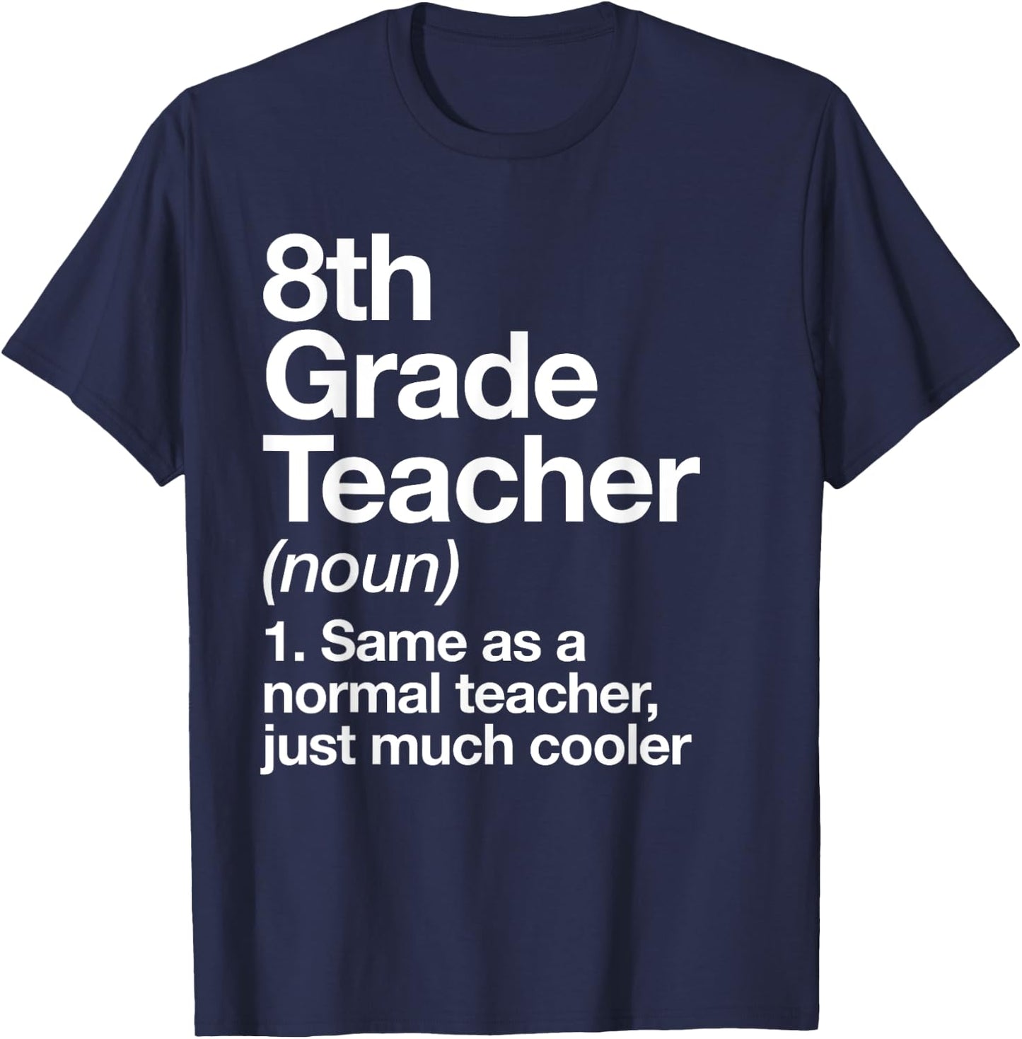 8th Grade Teacher Definition Funny Back To School First Day T-Shirt - T-Shirt | Navy