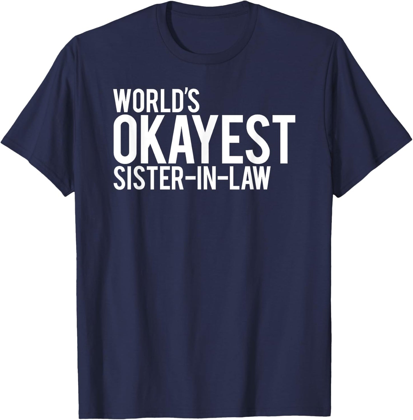 World's Okayest Sister in Law T-Shirt - T-Shirt | Navy