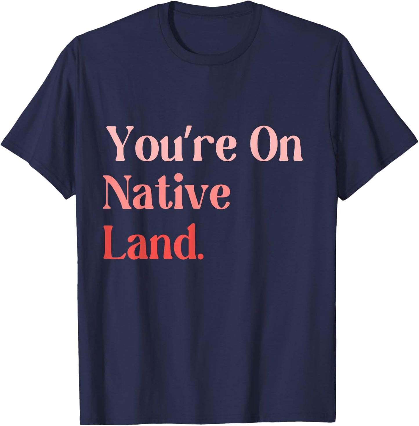 You Are on Native Land apparel Adult Indian , Small, Black, Short Sleeve, Modern, , Letter Print, Casual, Everyday Wear T-Shirt - T-Shirt | Navy