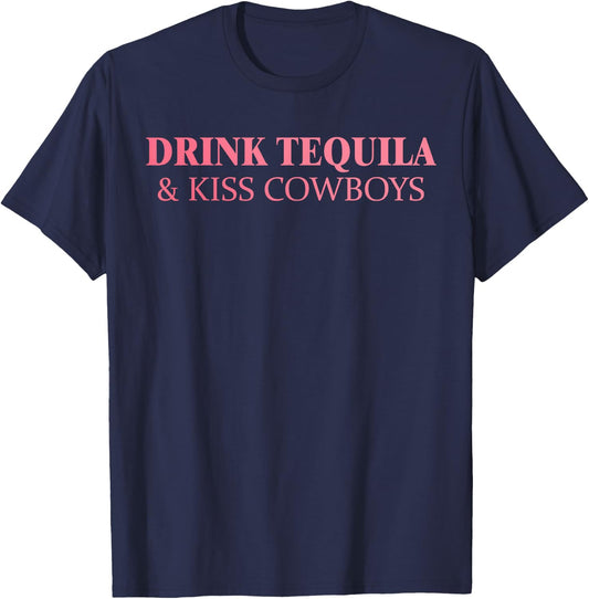 Drink Tequila & Kiss Cowboys Apparel T-Shirt - T-Shirt | Navy