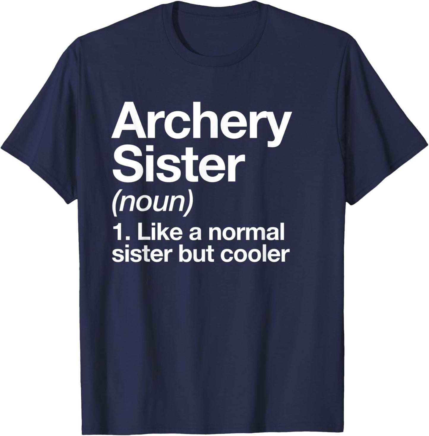 Archery Sister Definition Funny Sports T-Shirt - T-Shirt | Navy