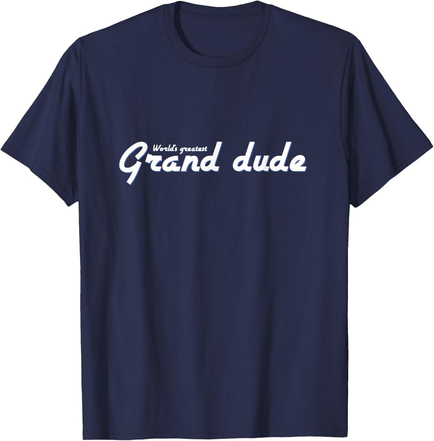 World's Greatest Grand Dude Grandfather Grandpa T-Shirt - T-Shirt | Navy