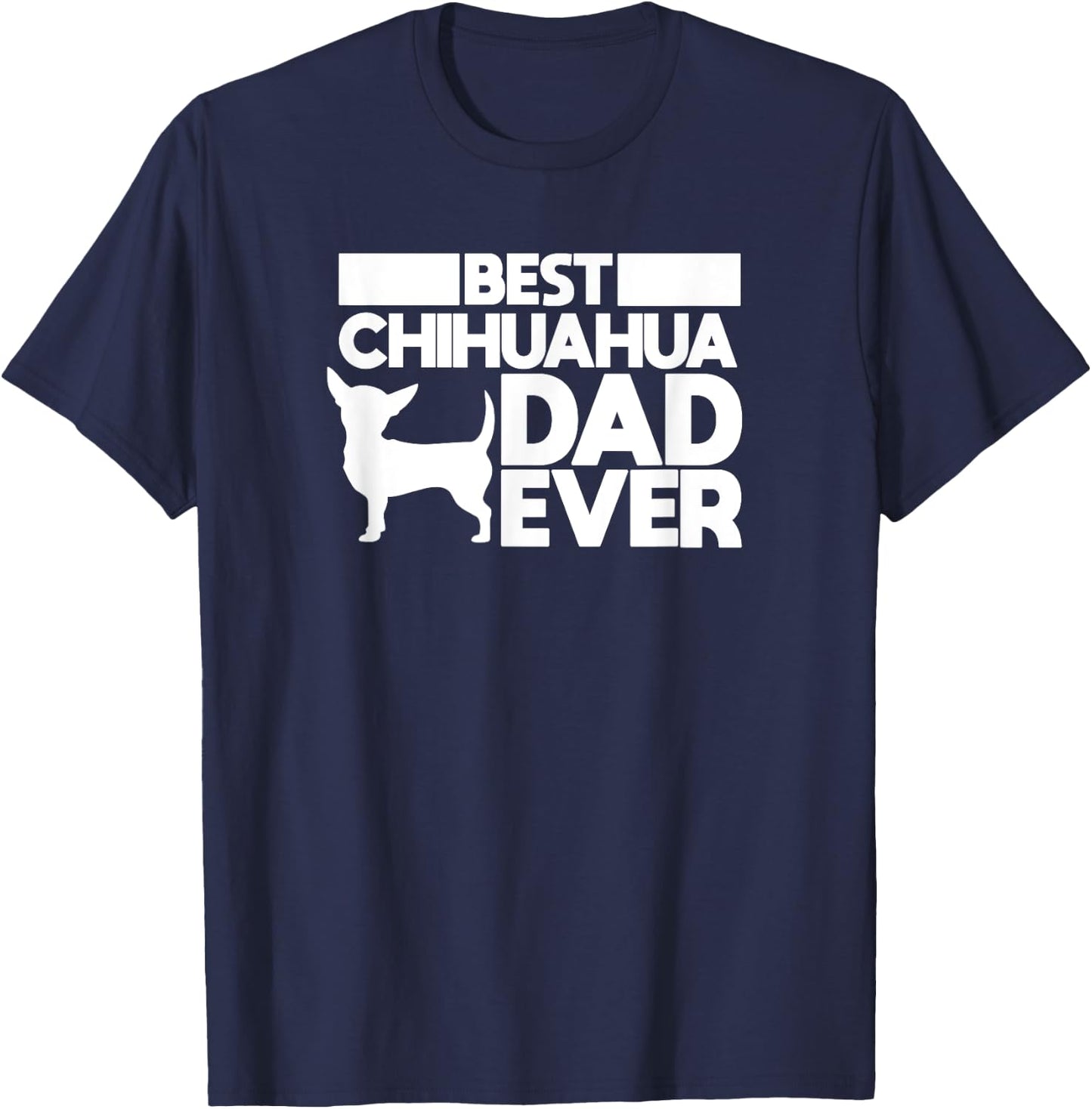 best chihuahua dad ever t shirt dog father Gift T-Shirt - T-Shirt | Navy