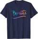 Breathing Meditation Yoga - Breathe T-Shirt - T-Shirt | Navy