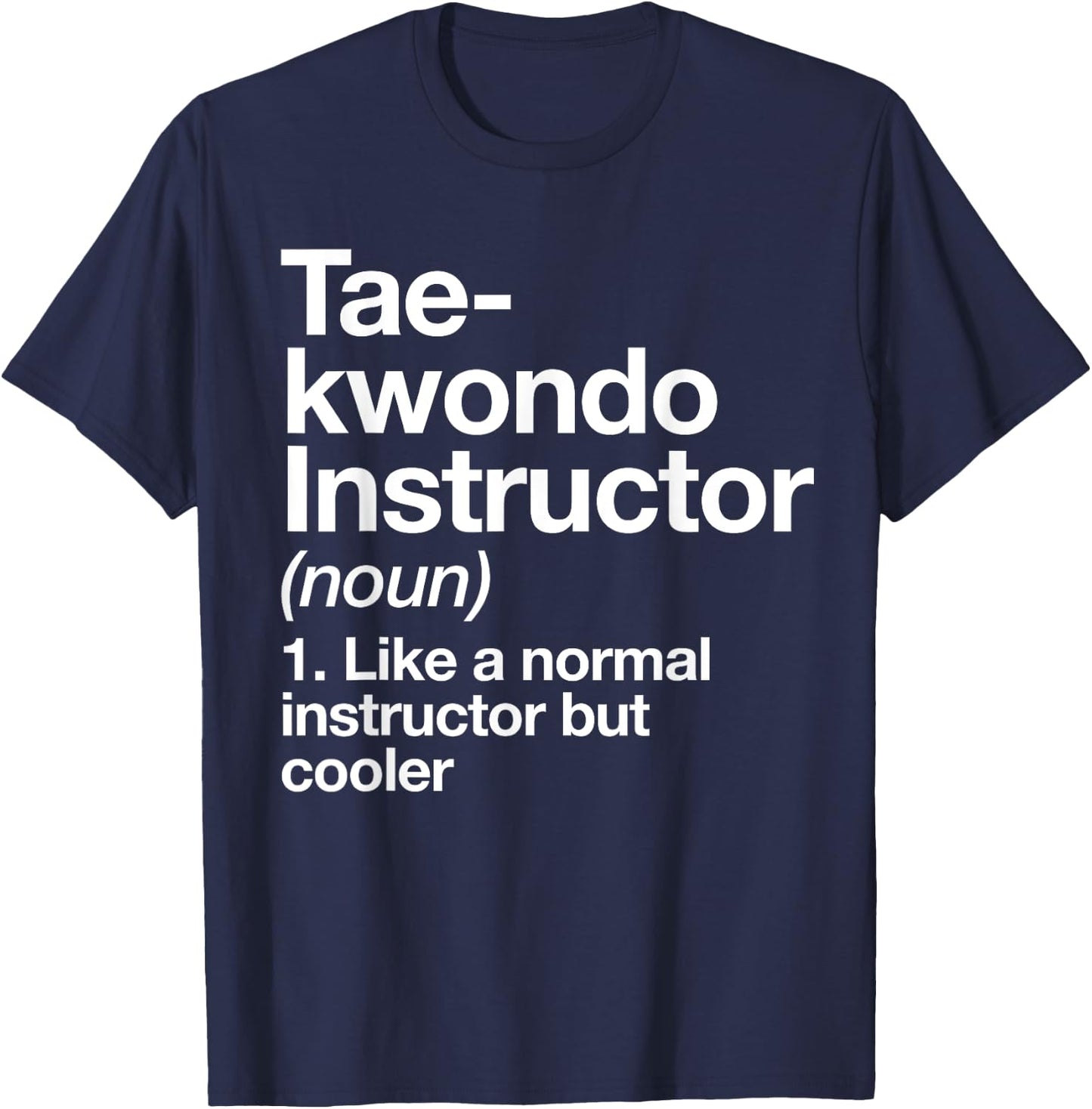 Taekwondo Instructor Definition Funny Martial Arts Trainer T-Shirt - T-Shirt | Navy