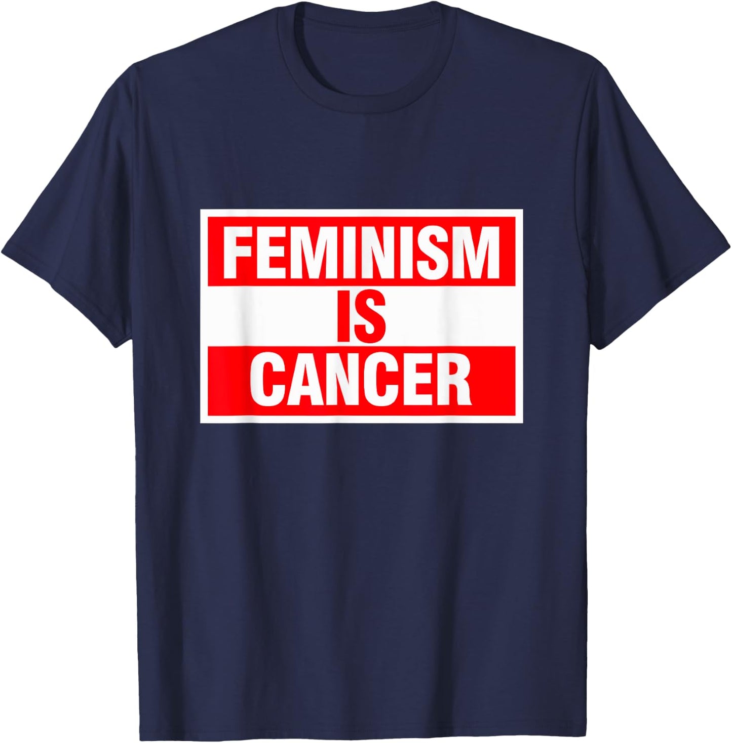 Feminism Is Cancer Shirt T-Shirt - T-Shirt | Navy