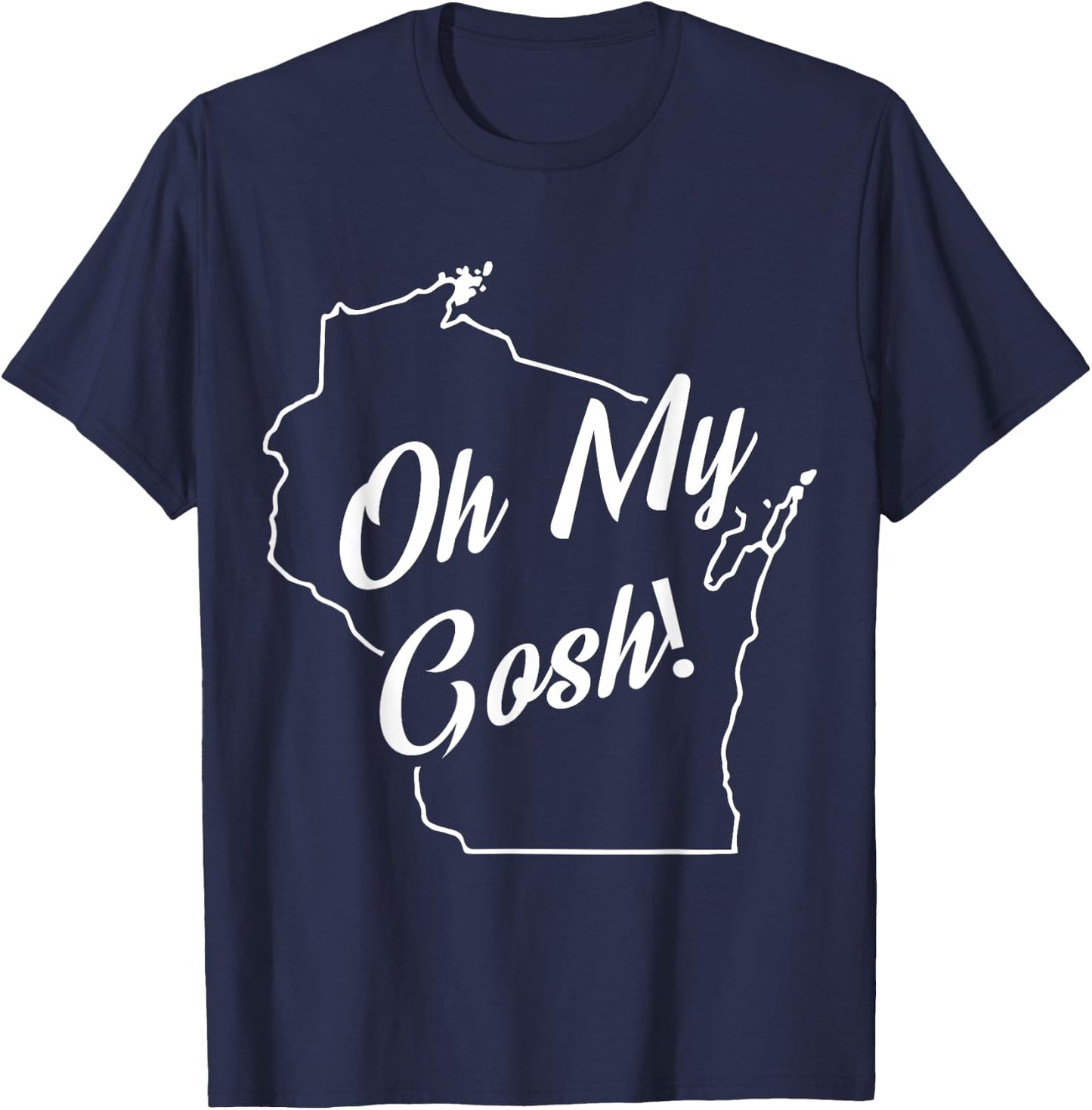 Oh My Gosh! Wisconsin State Accent T-Shirt - T-Shirt | Navy