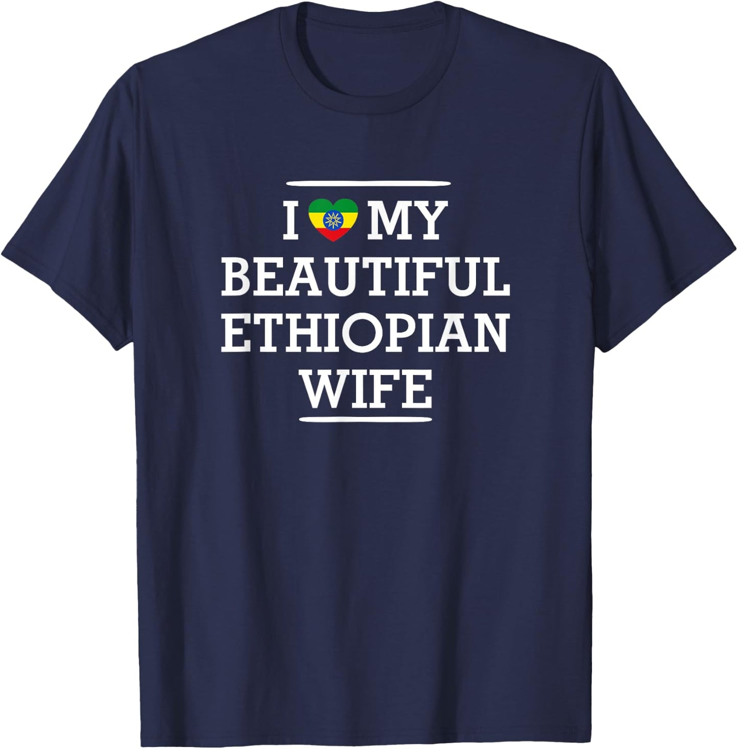 I Love My BEAUTIFUL Ethiopian WIFE Flag Heart Husband T-Shirt - T-Shirt | Navy