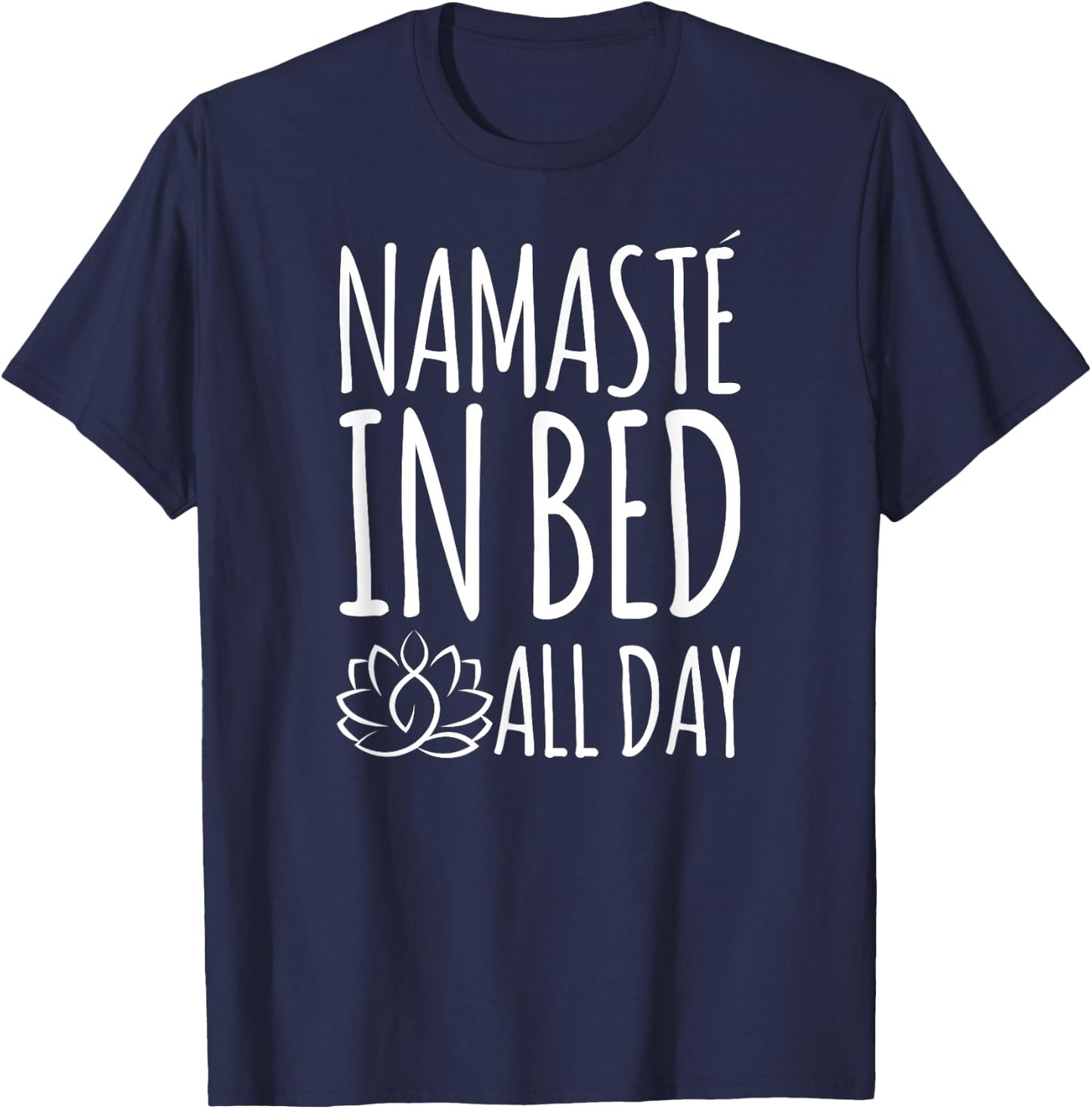 Namaste In Bed All Day Funny Yoga T-Shirt - T-Shirt | Navy