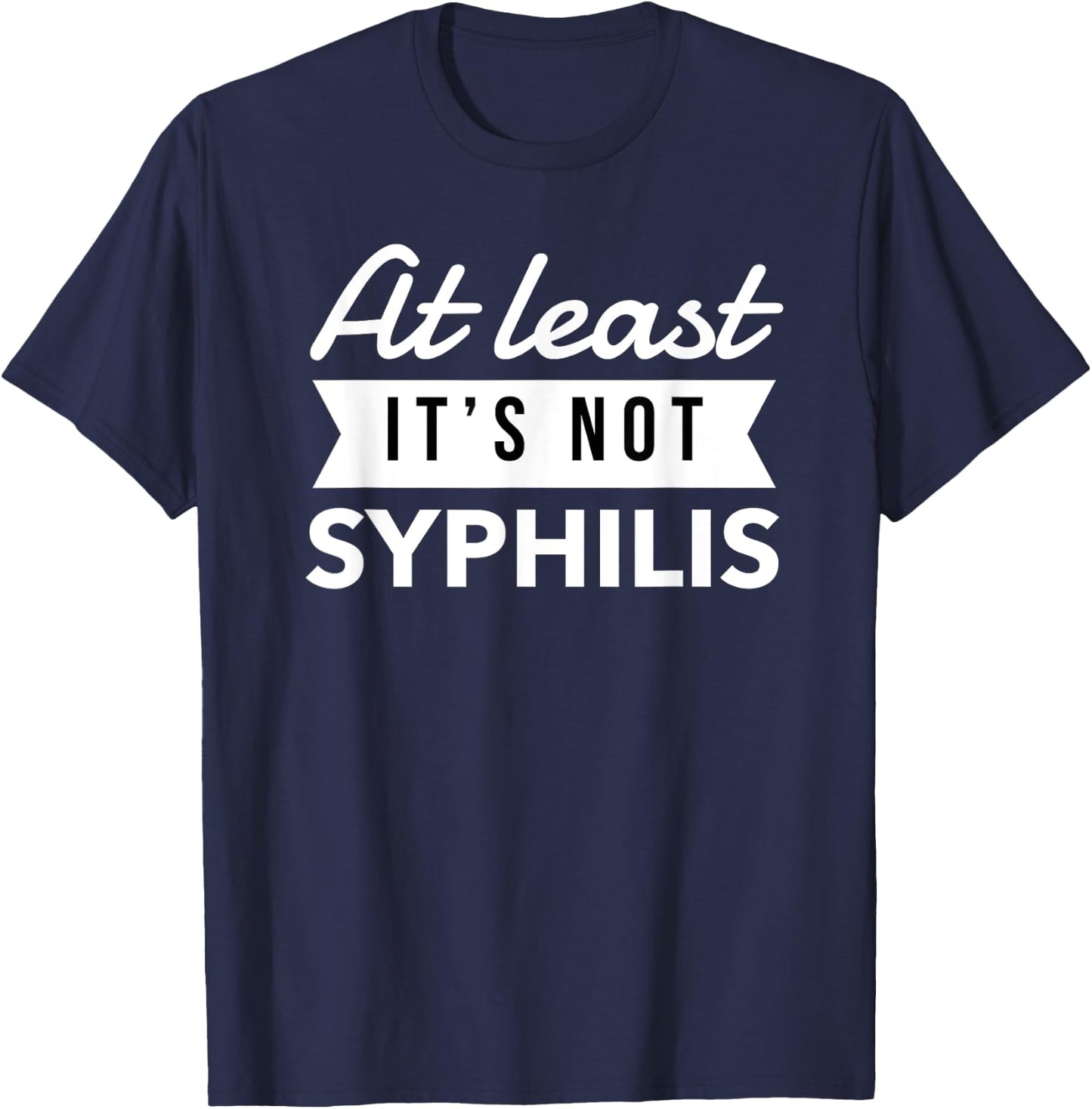 Not Syphilis Funny Post Surgery Gag Gifts Get Well Soon Gift T-Shirt - T-Shirt | Navy