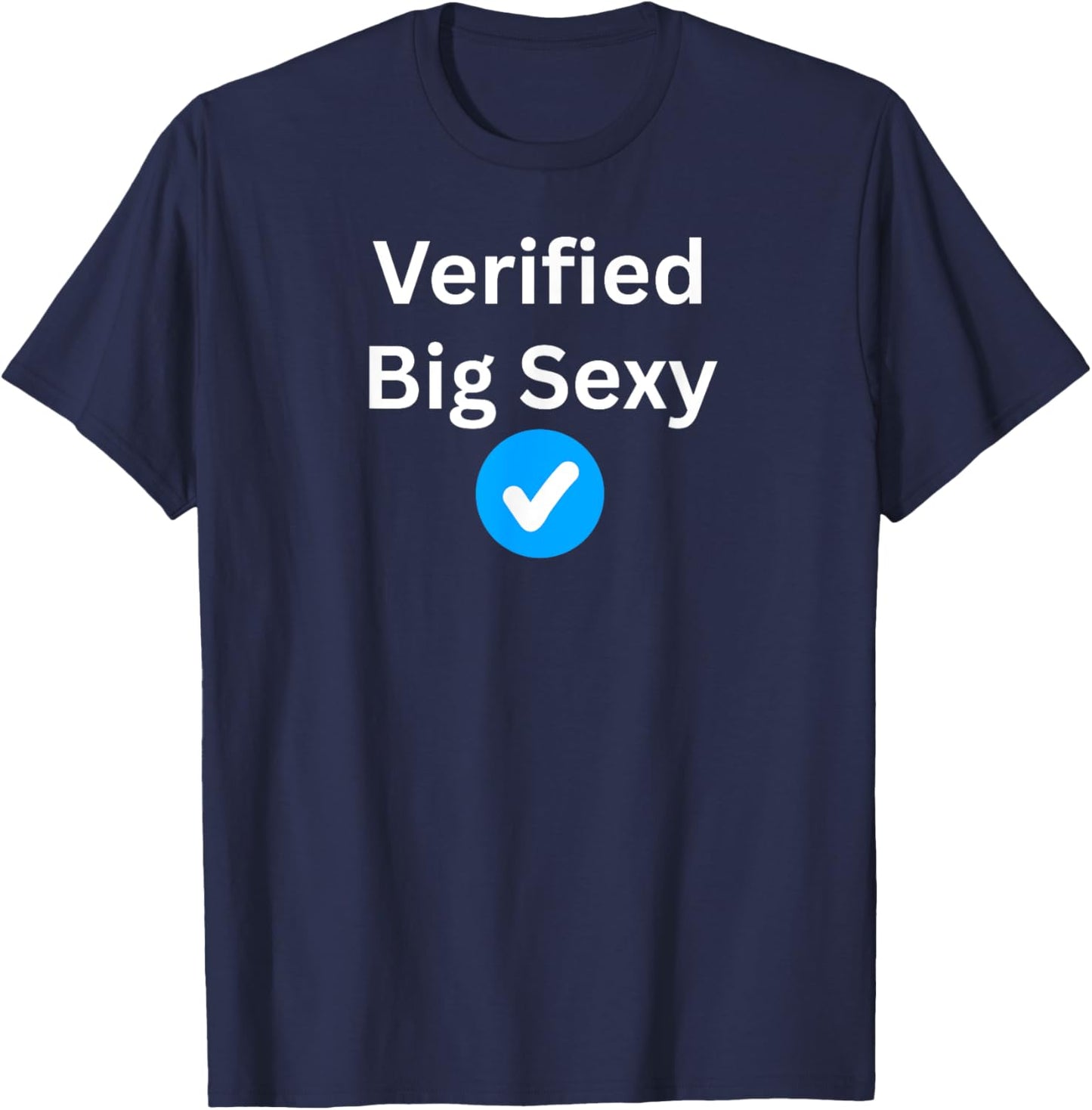 Verified Big Sexy - Sexy Gifts T-Shirt - T-Shirt | Navy