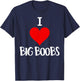 I Love Big Boobs Adult Humor Gifts Funny Sex T-Shirt - T-Shirt | Navy
