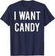 I want candy T Shirt - Cool sweet party gift Halloween T-Shirt - T-Shirt | Navy