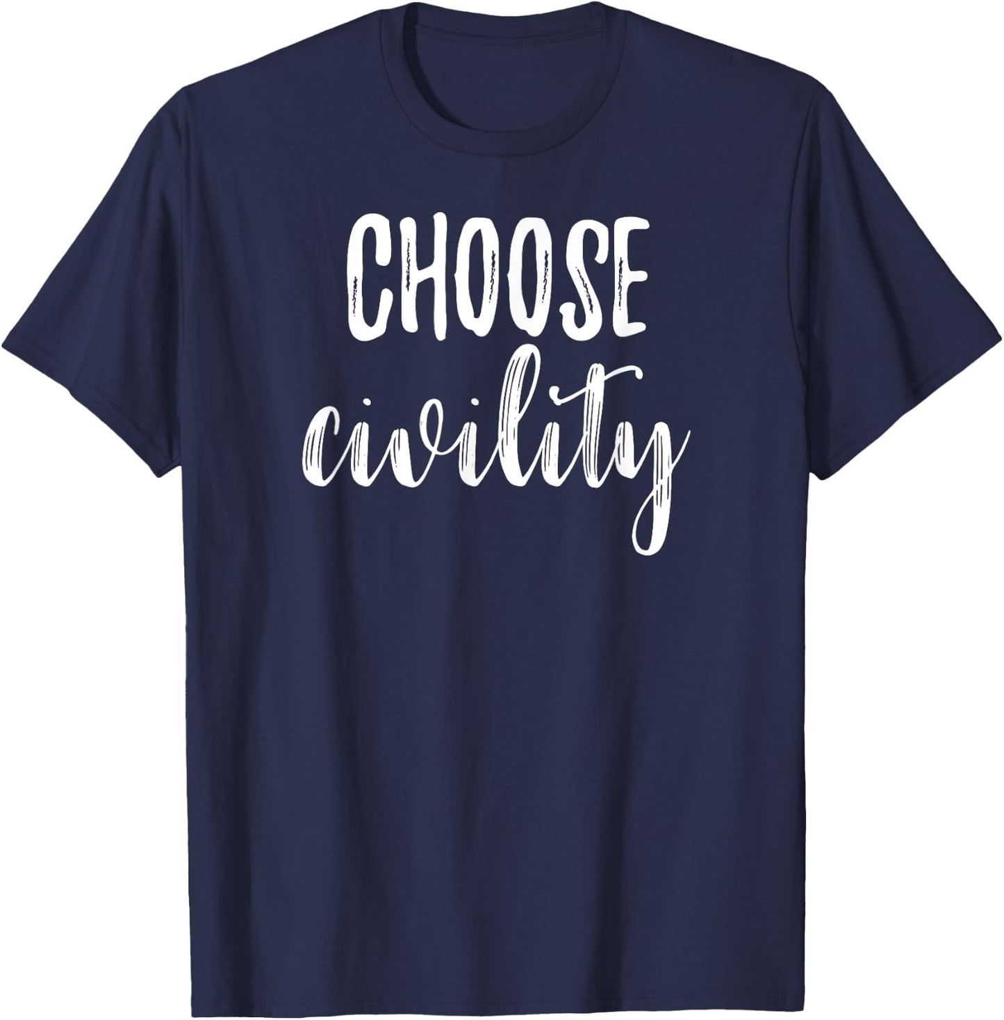 Choose Civility Positive Phrase Peace Kindness Apparel T-Shirt - T-Shirt | Navy