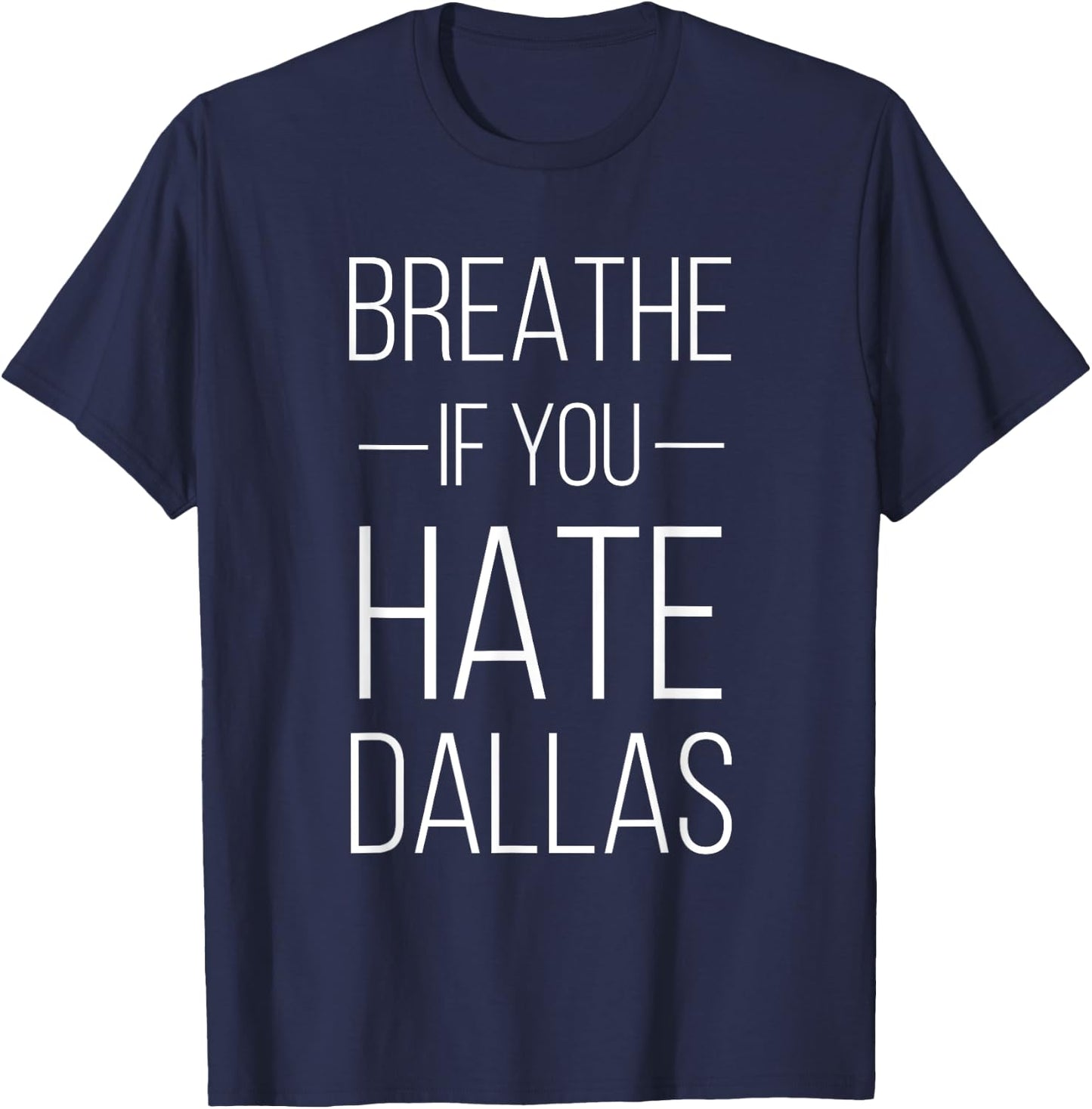 Breathe If You Hate Dallas - Texas Sports T-Shirt - T-Shirt | Navy