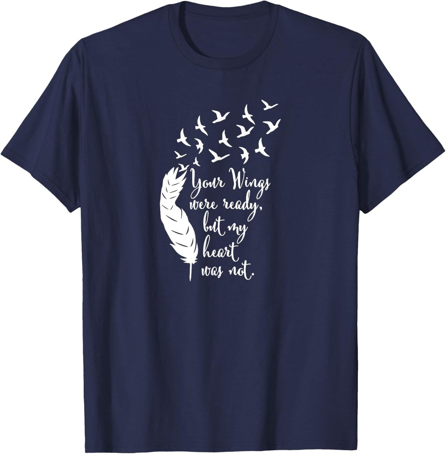 Your Wings Were Ready , Memorial Day, In Loving Memory T-Shirt - T-Shirt | Navy