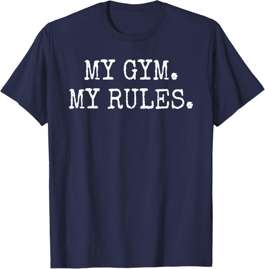 My Gym My Rules PE Teacher Funny Gym Class Enthusiast T-Shirt - T-Shirt | Navy