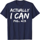 Philippians 4:13 Bible Verse Quote Empowering Actually I Can T-Shirt - T-Shirt | Navy