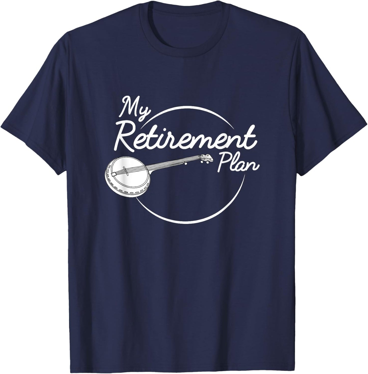 Banjo Retirement Plan Bluegrass Guitar Instrument T-Shirt - T-Shirt | Navy