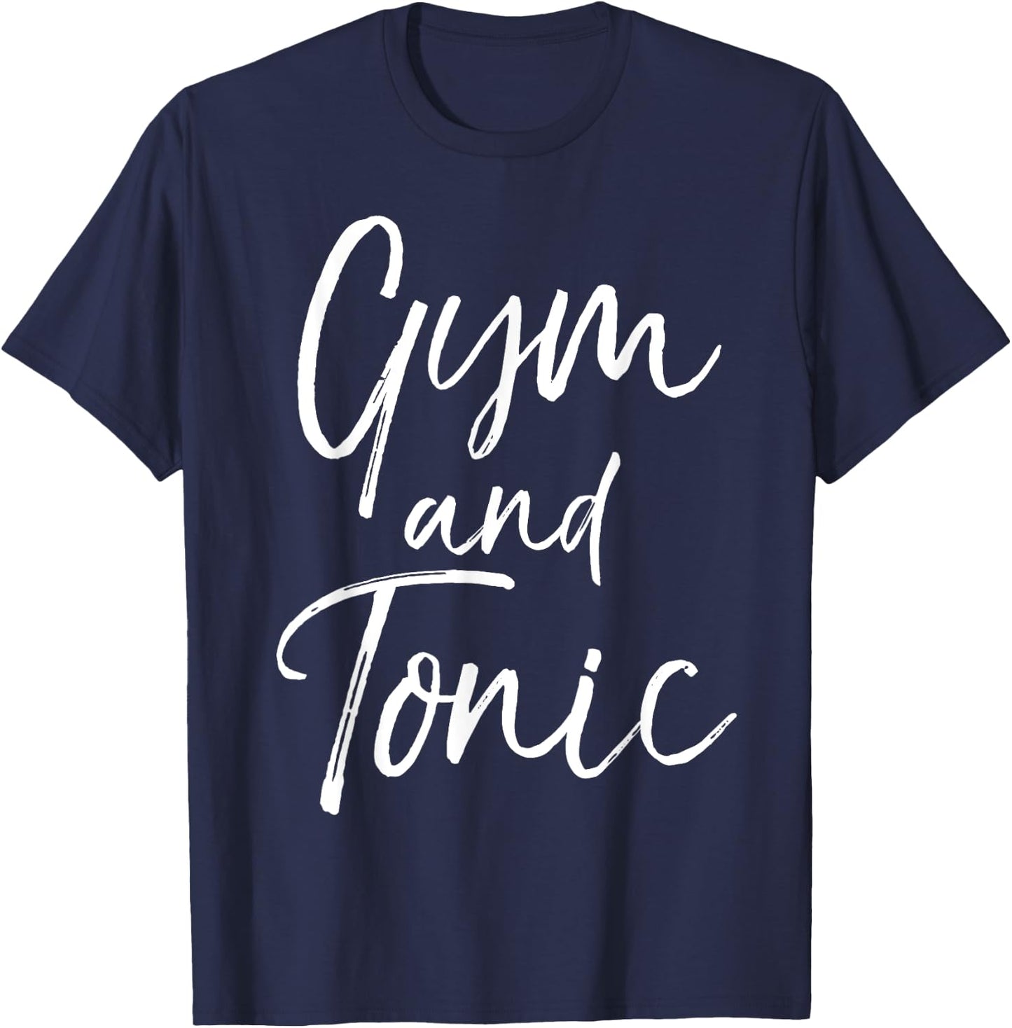 Funny Workout Drinking Gin Pun Quote Gym and Tonic T-Shirt - T-Shirt | Navy