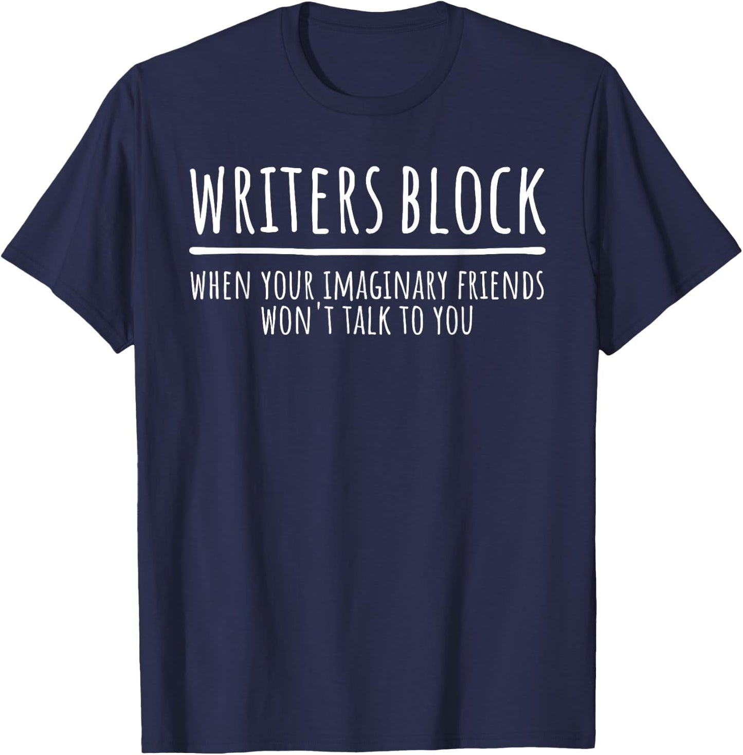 Writers Block Funny Imaginary Friends Author Writer T-Shirt - T-Shirt | Navy