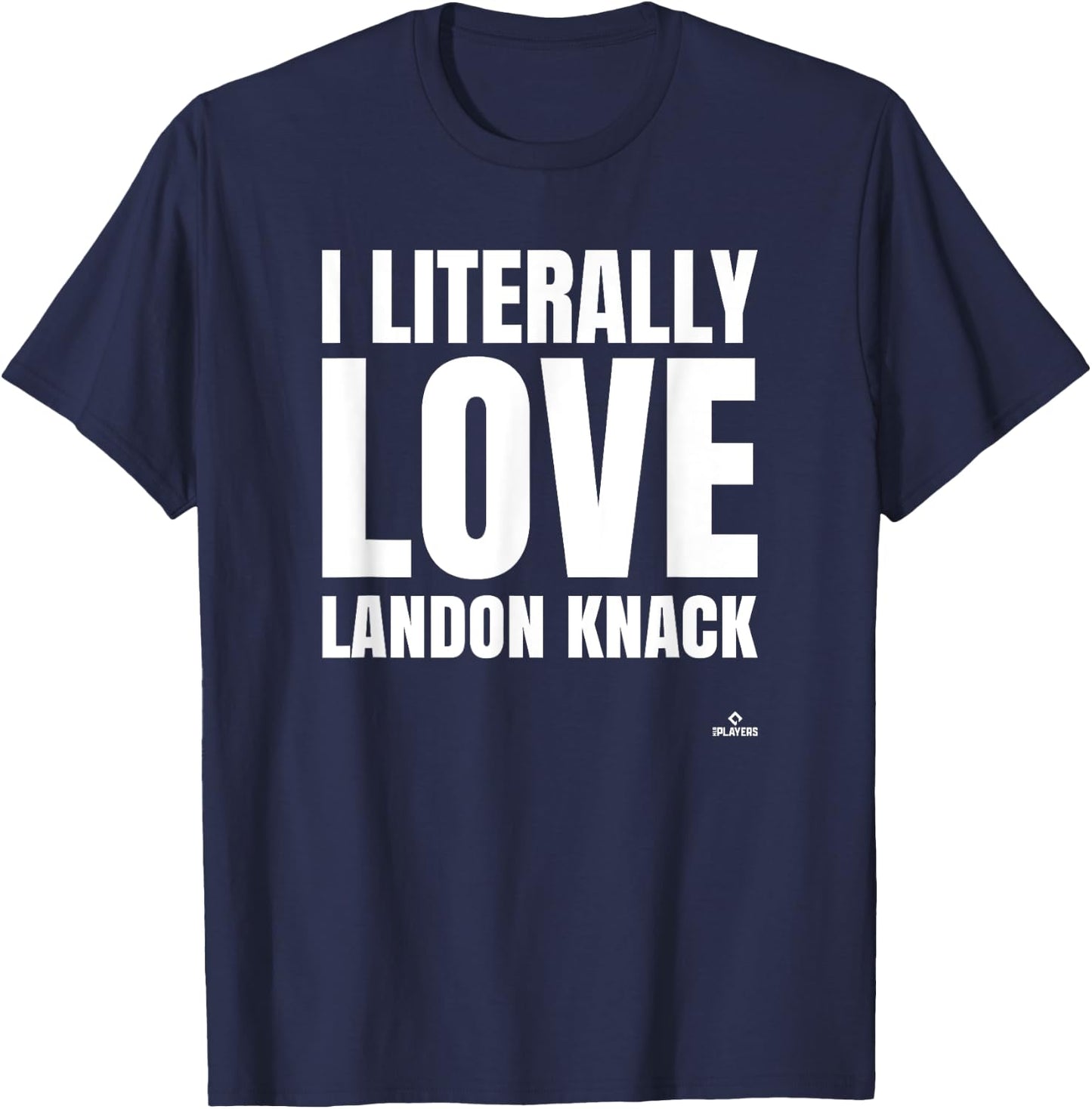 I Literally Love Landon Knack Prospect Baseball Fan Gear T-Shirt - T-Shirt | Navy