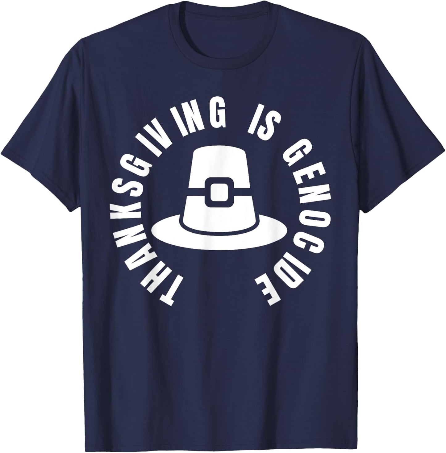 Thanksgiving Is Genocide - protest social justice T-Shirt - T-Shirt | Navy