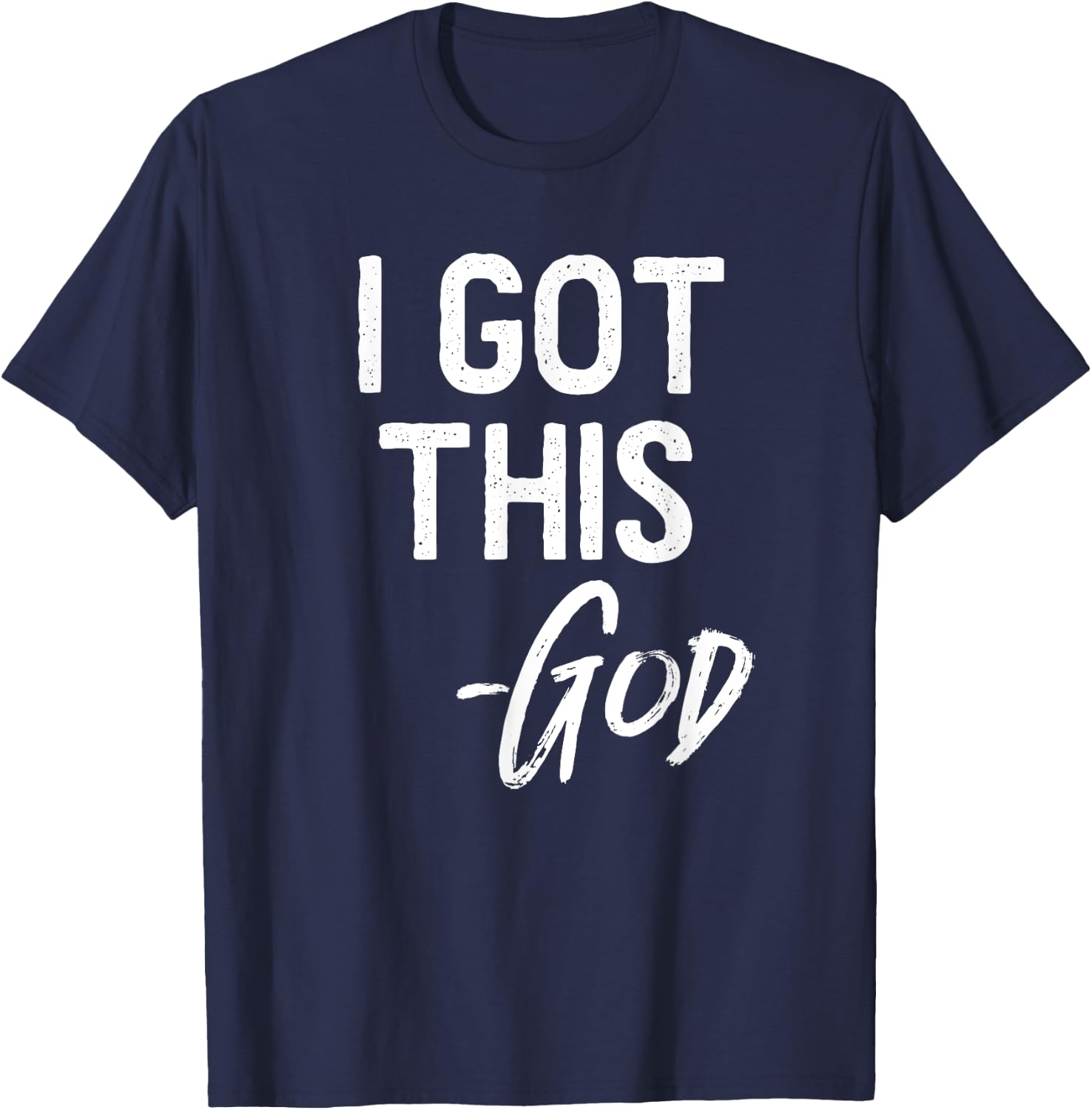 I Got This - God Shirt Christian Faith Believer Miracle T-Shirt - T-Shirt | Navy