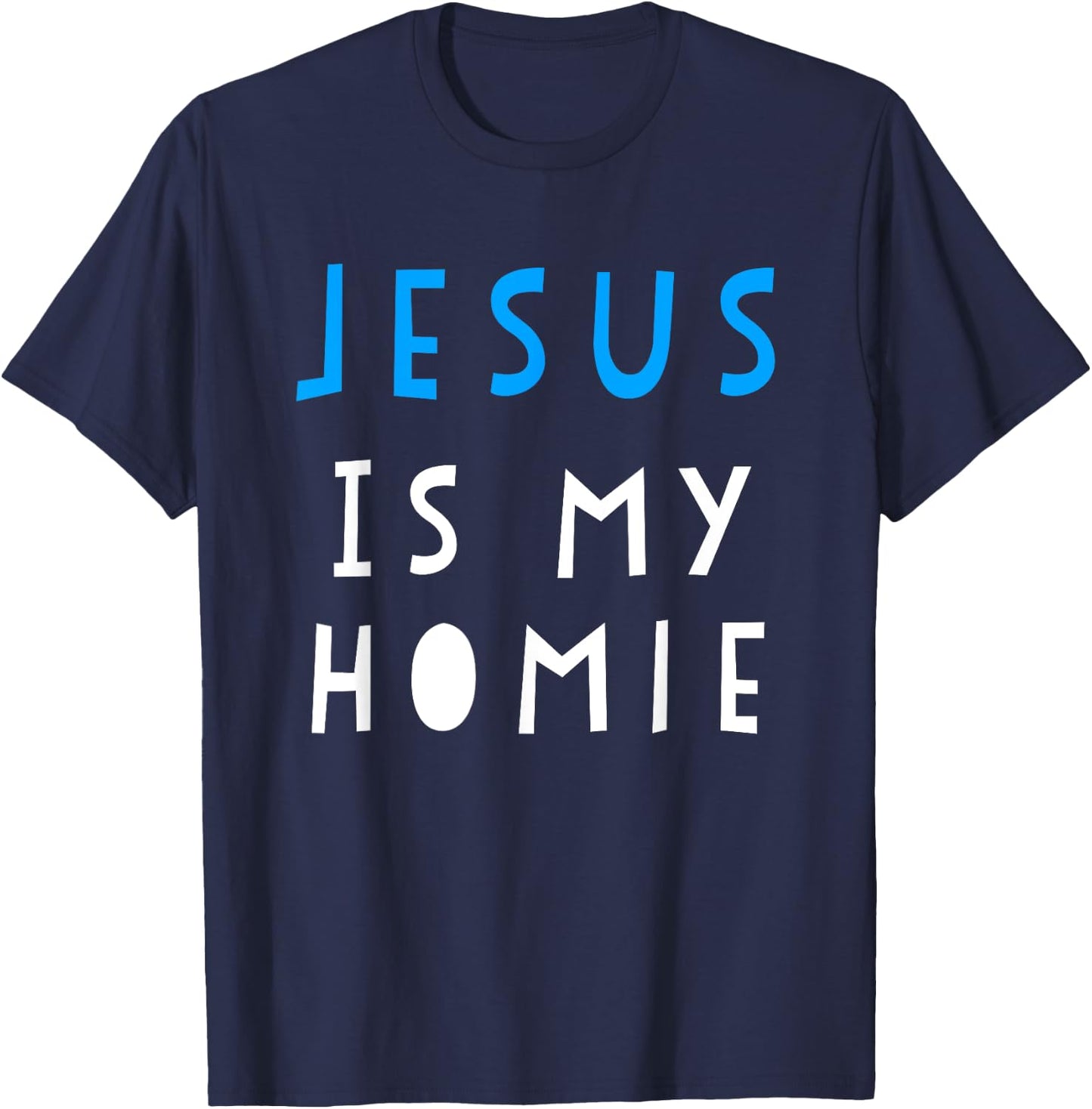 Jesus Is My Homie Funny Quote T-Shirt - T-Shirt | Navy