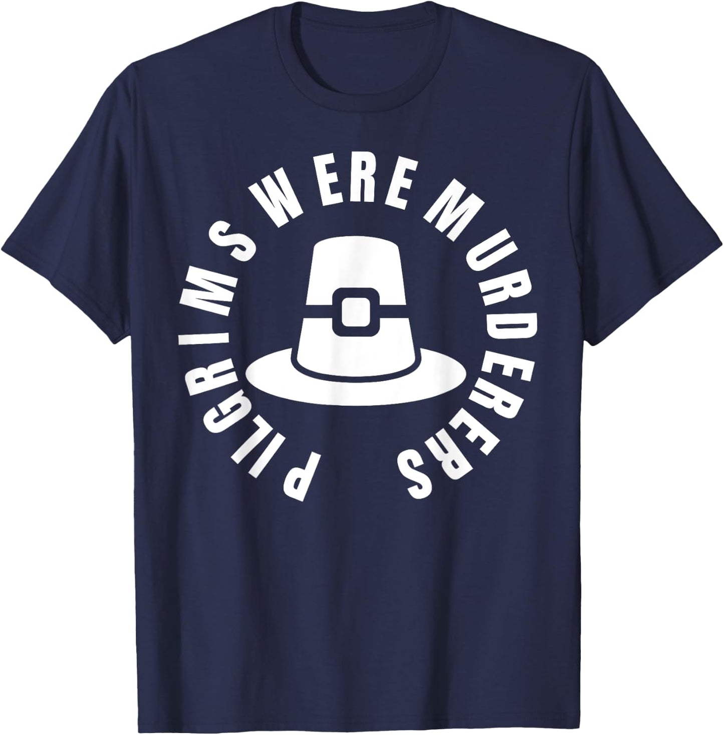 Pilgrims Were Murderers - protest social justice T-Shirt - T-Shirt | Navy
