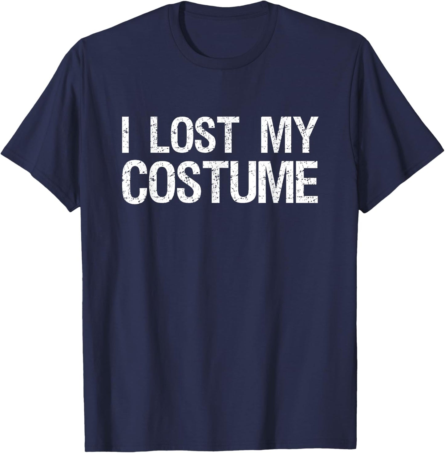 I Lost My Costume Funny Halloween T-Shirt - T-Shirt | Navy
