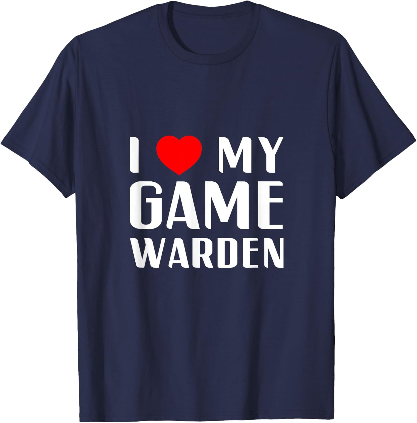 I Love My Game Warden Proud Girlfriend Wife Mom Mother Mum T-Shirt - T-Shirt | Navy
