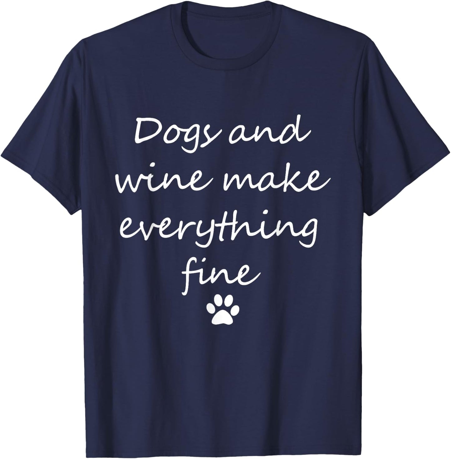 Dogs And Wine Make Everything Fine Shirt - Funny Dog Women T-Shirt - T-Shirt | Navy