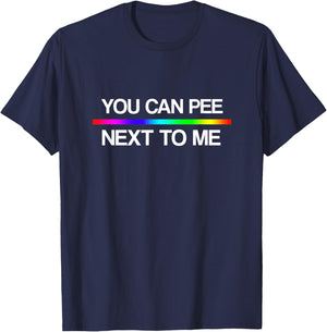 You Can Pee Next To Me Shirt - Trans Rights Rainbow T-Shirt - T-Shirt | Navy