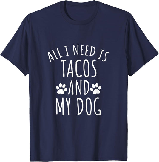 All I Need Is Tacos And My Dog Shirt - Cute Dog Men Women Kids T-Shirt - T-Shirt | Navy