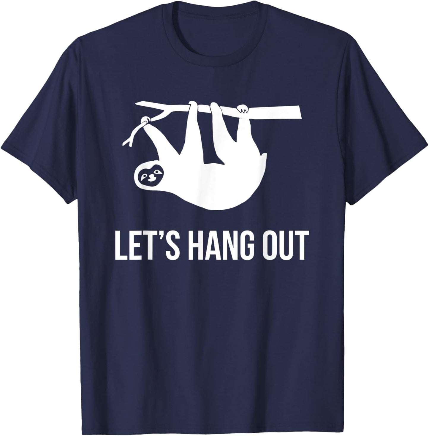 Let's Hang Out Funny Sloth Animal Zoo Laziness T-Shirt - T-Shirt | Navy