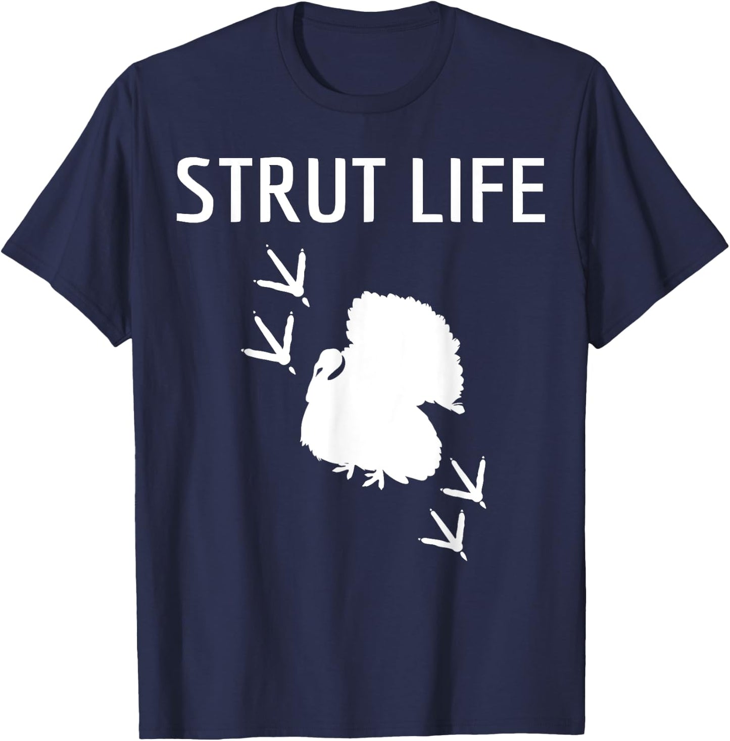 Turkey Hunting Strut Life Hunter Gift T-Shirt - T-Shirt | Navy