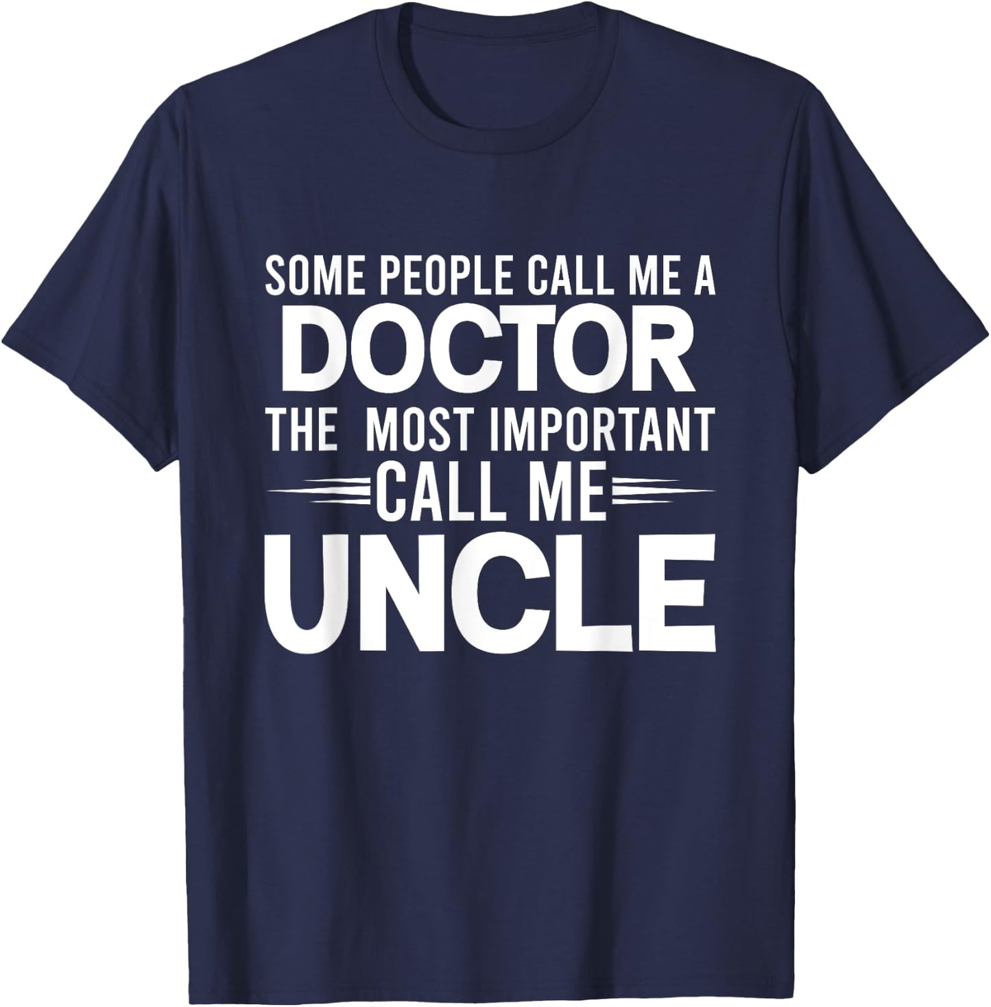 People Call Me Uncle Doctor Physician Uncles Gifts T-Shirt - T-Shirt | Navy