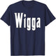 Wigga T Shirt T-Shirt - T-Shirt | Navy