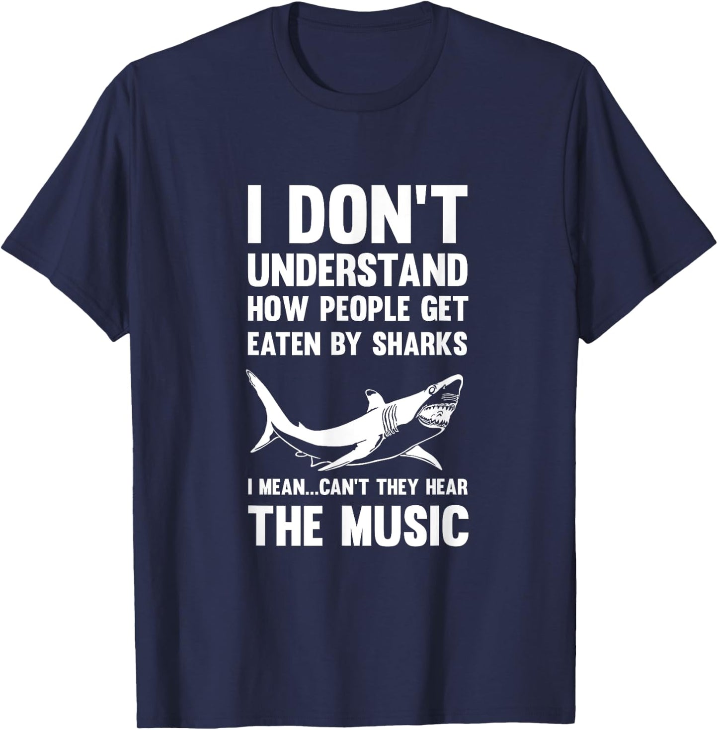 Shark Don't Get Eaten Hear The Music Shirt Ocean Sea T-Shirt - T-Shirt | Navy