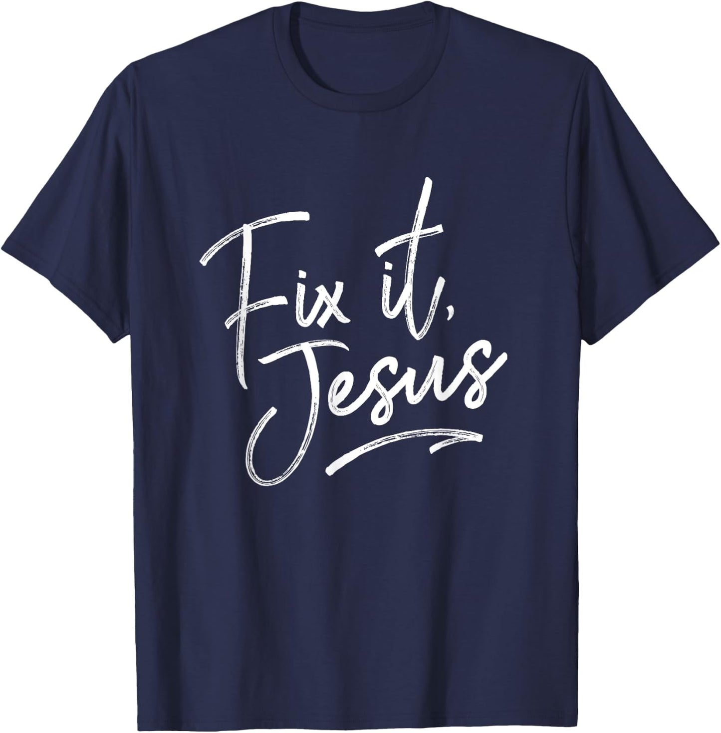Fix It Jesus for Adults and Kids Christian Encourage T-Shirt - T-Shirt | Navy