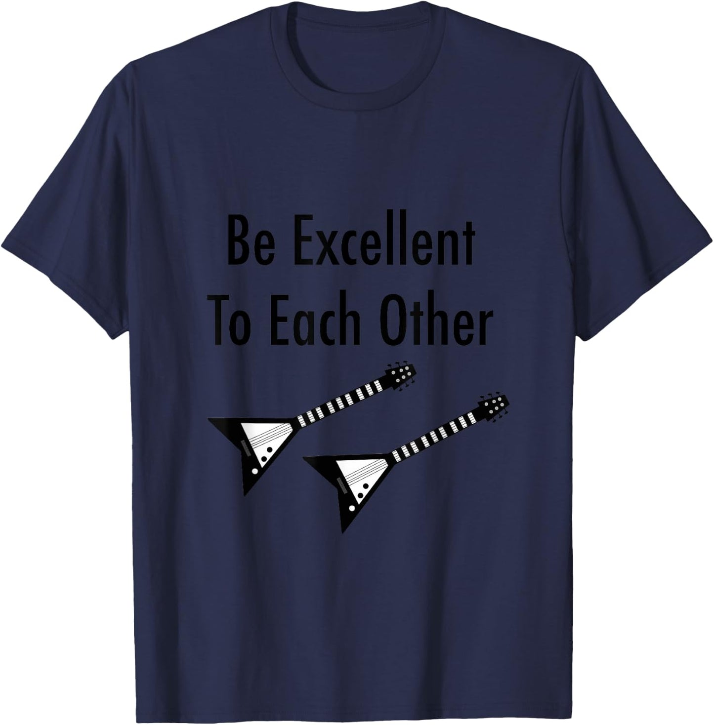 Be Excellent To Each Other T-Shirt - T-Shirt | Navy