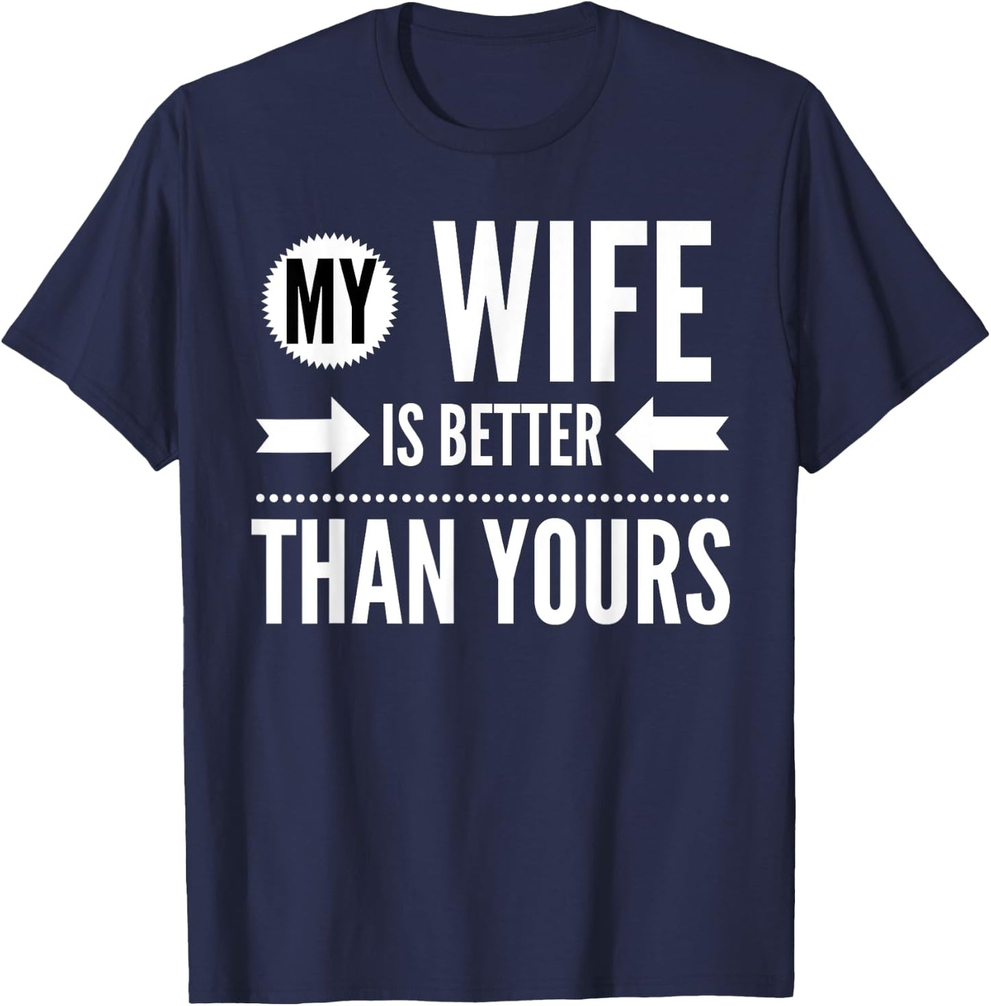 My Wife Is Better Than Yours - Best Wife Ever T-Shirt - T-Shirt | Navy