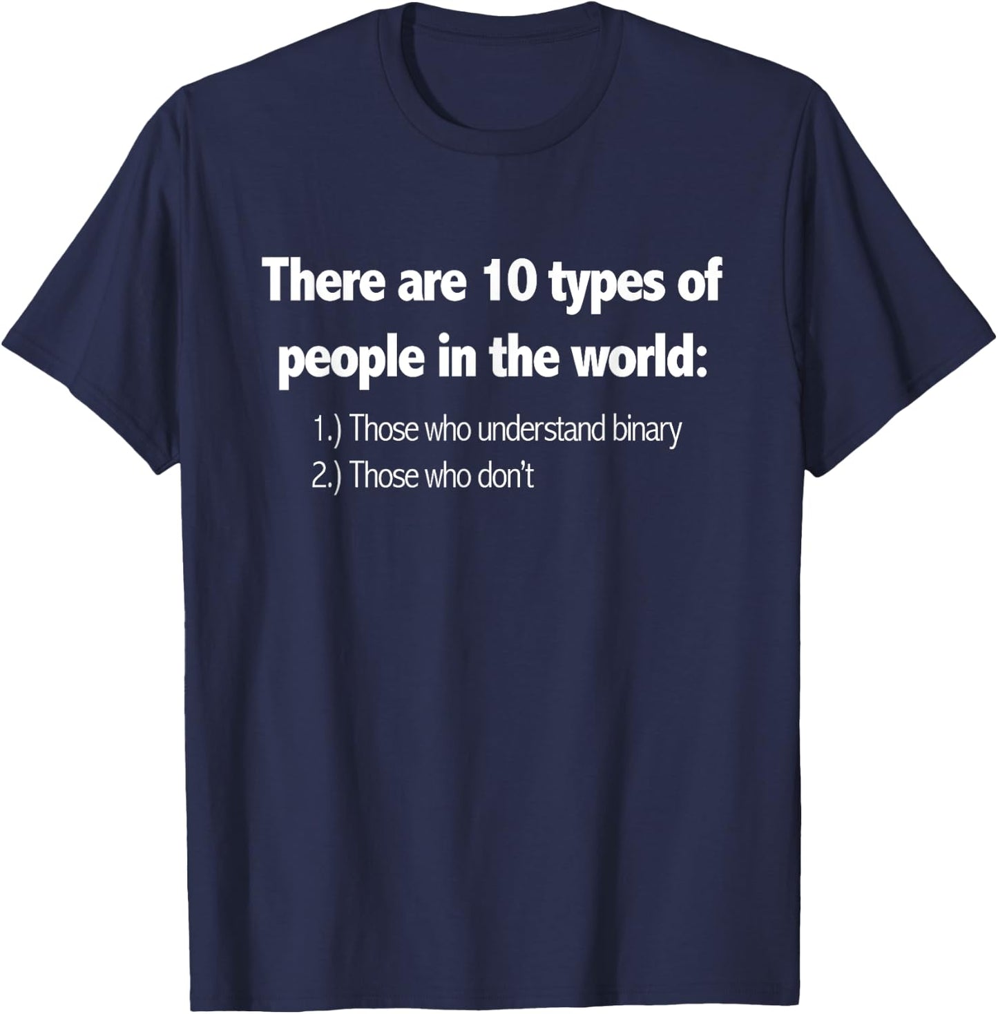 Ten Types Of People Understand Binary Funny Math Joke Shirt T-Shirt - T-Shirt | Navy
