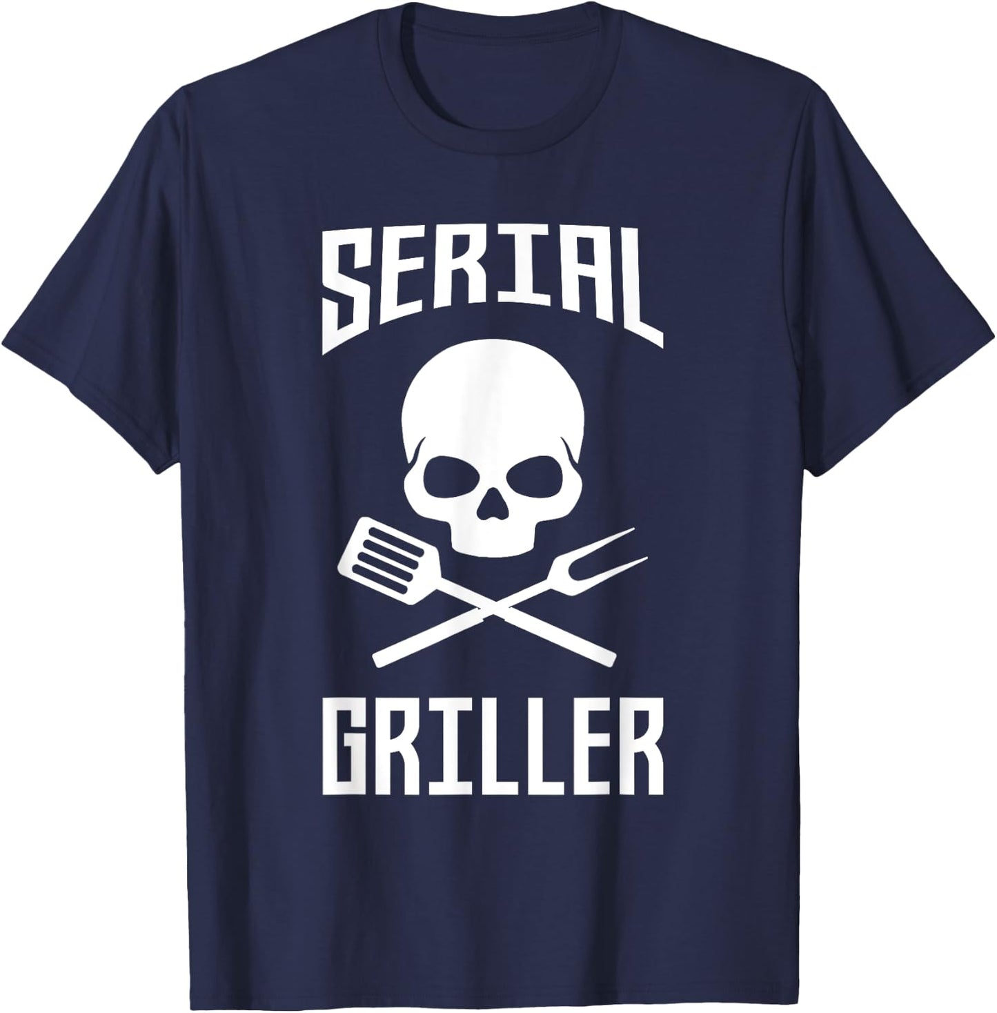 Serial Griller - Father's Day Gift Dad Daddy Grill Barbecue T-Shirt - T-Shirt | Navy